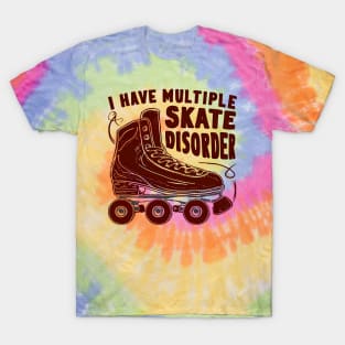 i have multiple skate disorder T-Shirt